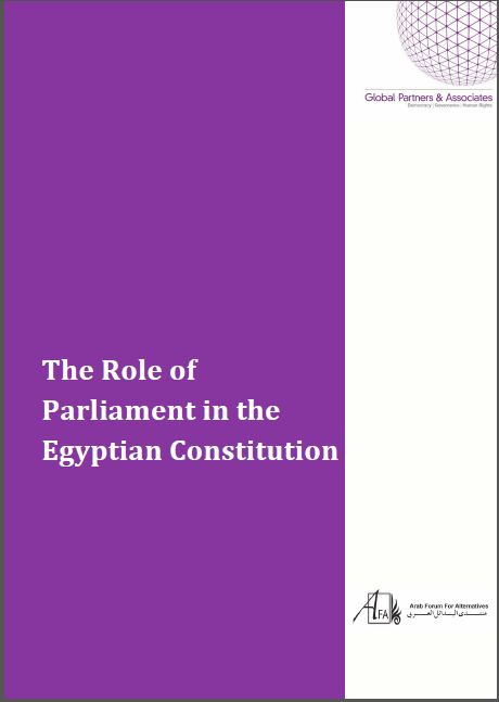 Egypt: The Role of Parliament in the Egyptian Constitution, Global Partners & Associates - 2013 Egypt: The Role of Parliament in the Egyptian Constitution, Global Partners & Associates - 2013